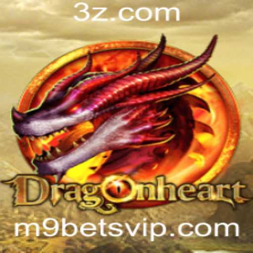 DragonHeart: O Fascinante Mundo do Jogo e sua Conexão com m9bet
